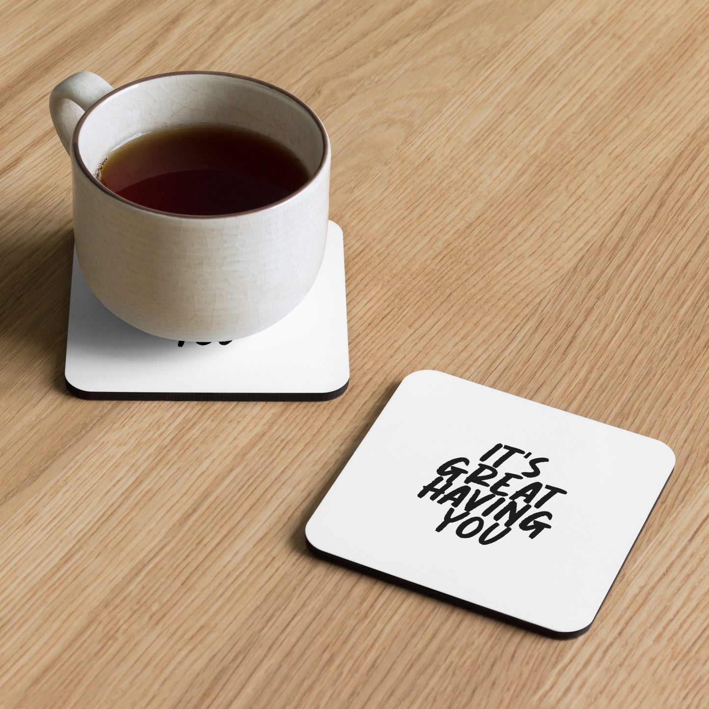 ONE CORKY COASTER: IT'S GREAT HAVING YOU
