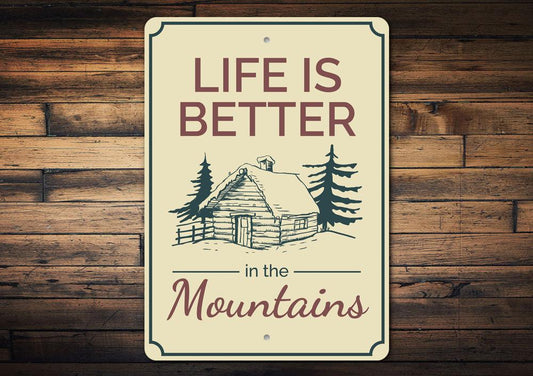 YOUR SIGN: LIFE IS BETTER IN THE MOUNTAINS